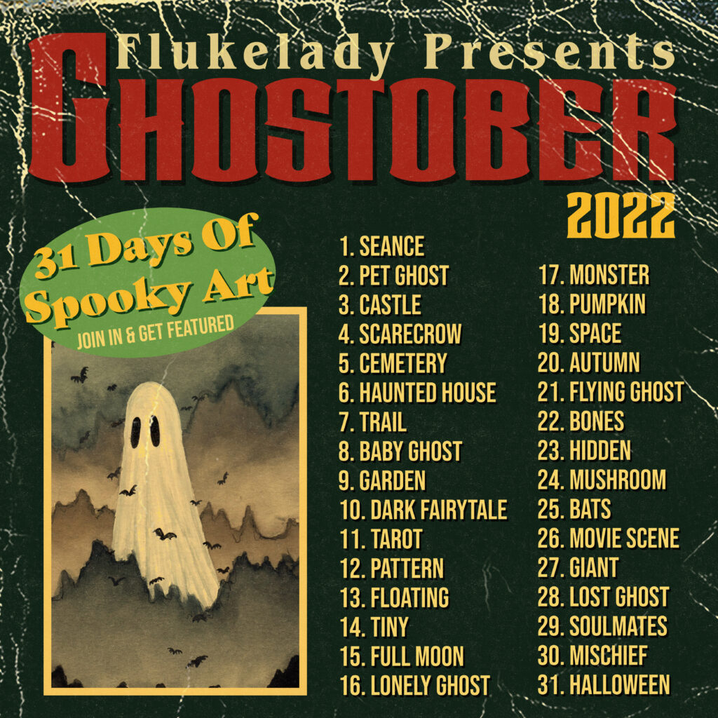Flukelady created a digital poster/flyer version of her Ghostober 2022 art prompt list. The poster is a digital work, created in the style of an aged and worn horror novella book cover. It features a large heading that reads 'Flukelady Presents: Ghostober 2022', followed by the list of all 31 art prompts.
